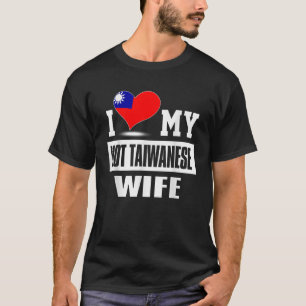 I Kärlek Min Hett Taiwanesisk fru Taiwan T Shirt