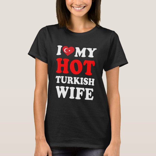 I kärlek, min Hett, turkisk maka, Funny Make Gift T Shirt (Framsida)