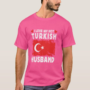 I Kärlek min Hett turkiska Make makar Turkiet Flag T Shirt