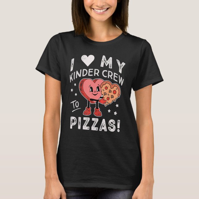 I Kärlek Min Kinder Crew till Pizzas Teacher Kinde T Shirt (Framsida)