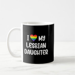 I Kärlek Min Lesbisk Dotter till stöd för Mamma Pa Kaffemugg