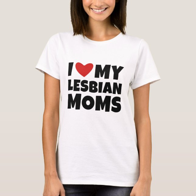 I Kärlek Min Lesbisk Mammor T Shirt (Framsida)