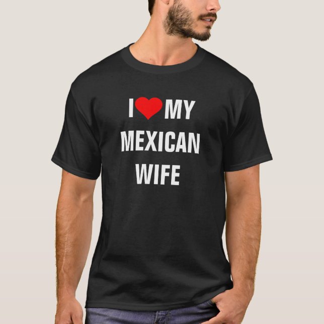 "I Kärlek min mexikanska fru" t-shirt (Framsida)