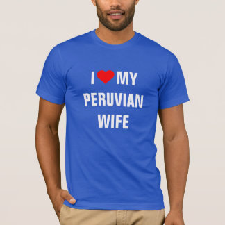 I Kärlek Min peruanska fru T Shirt
