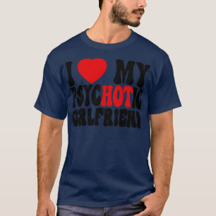 I Kärlek Min psykotiska flickvän 2 T Shirt