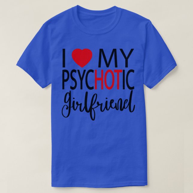 I Kärlek Min psykotiska flickvän 4 T Shirt (Design framsida)