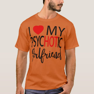I Kärlek Min psykotiska flickvän 4 T Shirt