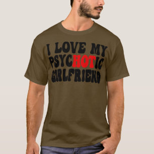I Kärlek Min psykotiska flickvän 6 T Shirt