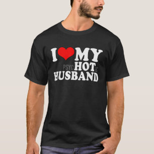 I Kärlek, min psykotiska Make Funny, hjärta min He T Shirt