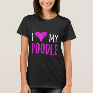 I Kärlek min Pudel Rolig hund Älskare Gift Idea T Shirt