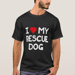 I Kärlek min Rädding Hund Cute Antogs Hundar Djurä T Shirt