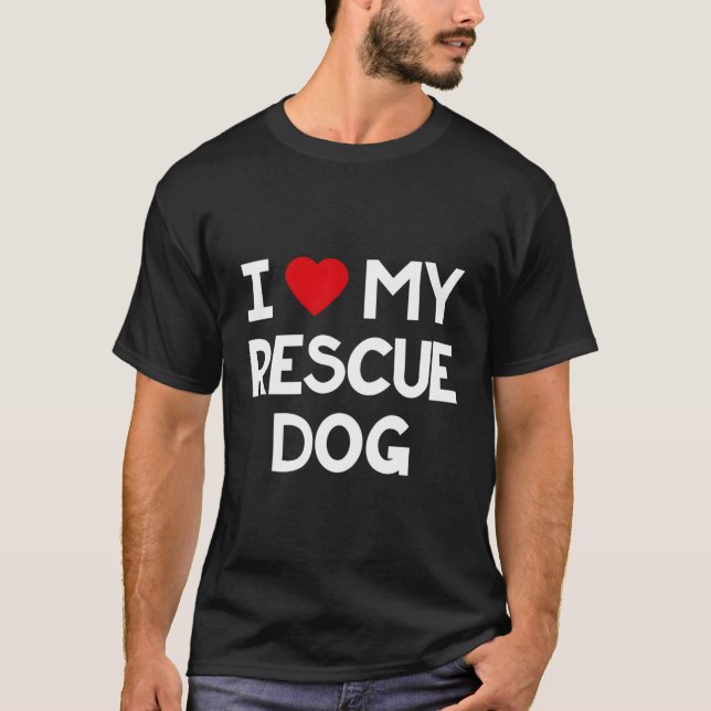 I Kärlek min Rädding Hund Cute Antogs Hundar Djurä T Shirt (Framsida)