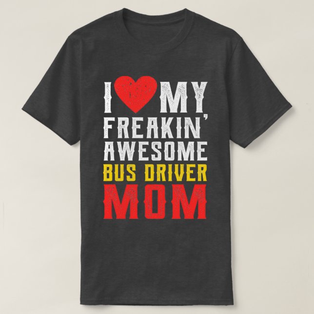 I kärlek min vilande chaufför fantastisk buss mamm t shirt (Design framsida)