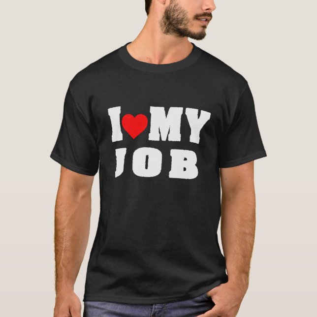 I Kärlek: Mina jobbutfall T Shirt (Framsida)