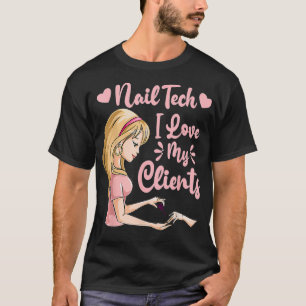 I Kärlek Mina klienter Cute Nagel Tech Woman Nagel T Shirt