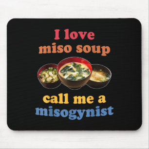 I Kärlek Miso Soppa kallar jag mig en felogynistis Musmatta