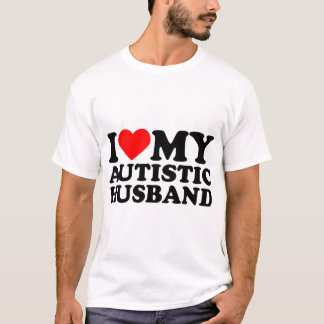 I Kärlek mitt autistiska Make, hatar jag min Make  T Shirt