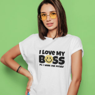 I kärlek mitt chef ps: jag arbetar för mig själv T Shirt