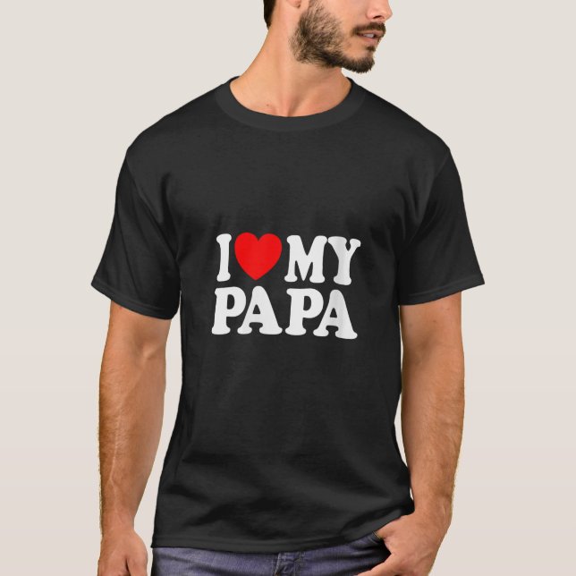 I Kärlek mitt Pappa, hatar jag min Pappa Fars dag  T Shirt (Framsida)