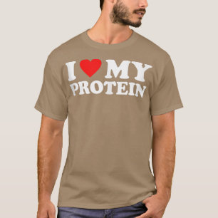 I Kärlek mitt protein Workout Gym jag gillar mitt  T Shirt