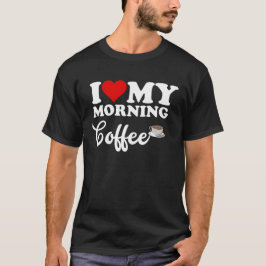 I Kärlek Morgonkaffe T Shirt