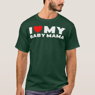 I Kärlek My Baby Mamma Funny Baby Momma T Shirt