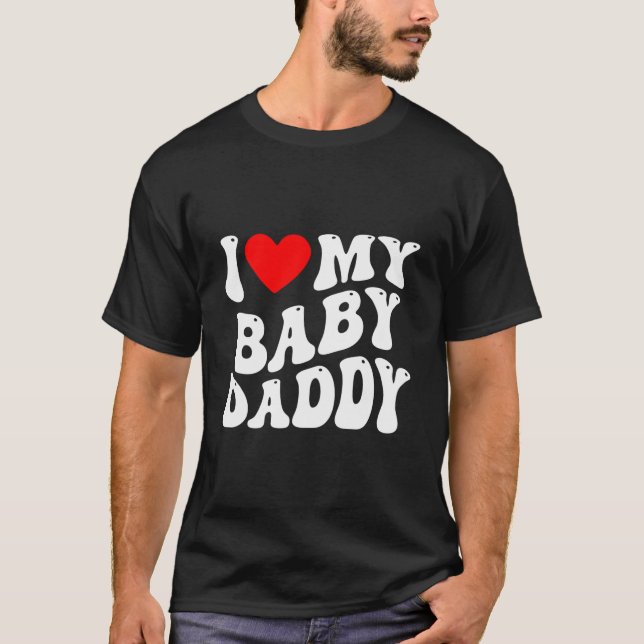 I Kärlek My Baby pappa - jag älskar min Baby pappa T Shirt (Framsida)