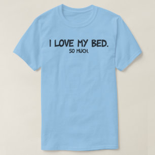 I Kärlek My Bed - Lustig Novelty Tee