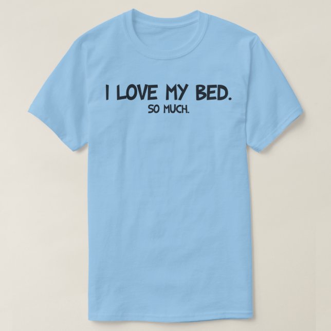 I Kärlek My Bed - Lustig Novelty Tee (Design framsida)