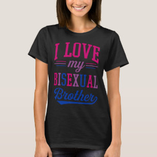 I Kärlek My Bisexual Brother Proud Affirming LGBTQ T Shirt
