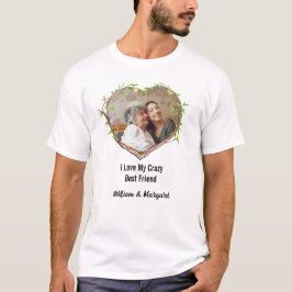 I Kärlek My Crazy Best Friend & Kärlek Heart Photo T Shirt