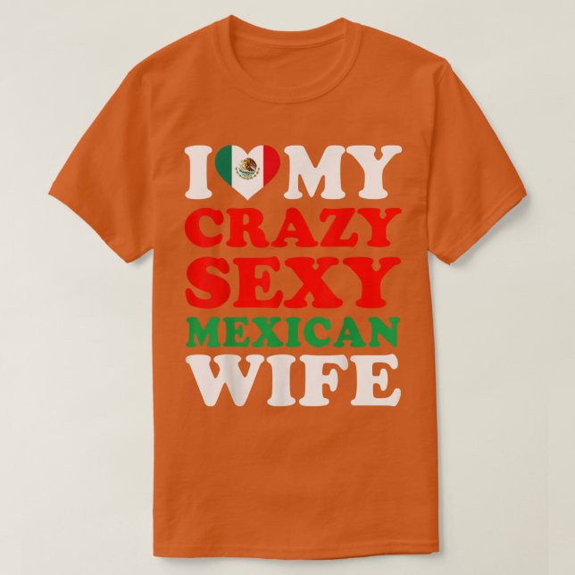 I kärlek My Crazy Sey Meican Makfe Meico Make Gift T Shirt (Design framsida)