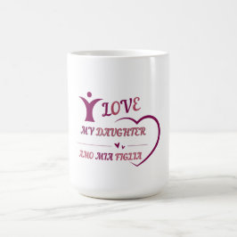 I KÄRLEK MY DAUGHTER-AMO MIA FIGLIA tvåspråkig Kaffemugg