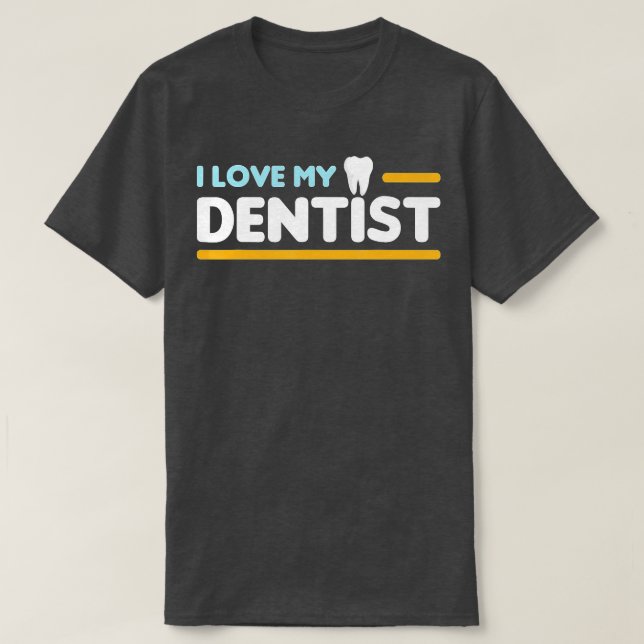 I Kärlek My Dentist T Shirt (Design framsida)
