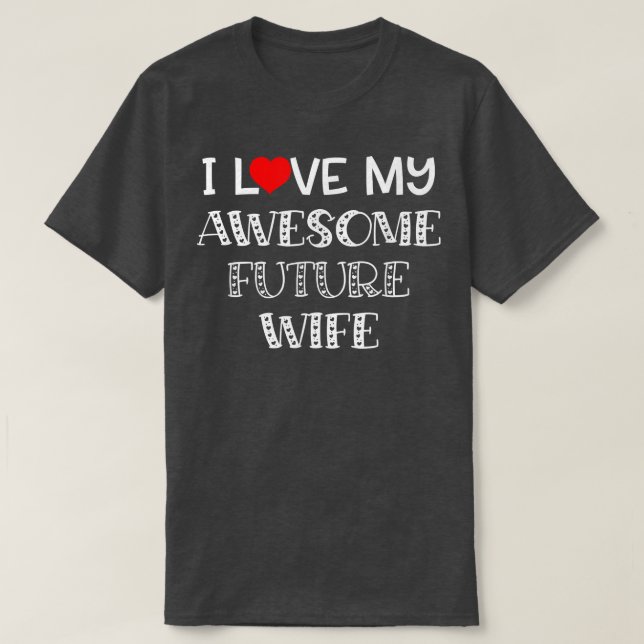 I Kärlek My Fantastisk Future Makfe Shirt Fiance G T (Design framsida)