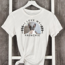 I Kärlek My Frenchie Hund Photo T Shirt