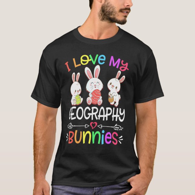 I Kärlek My Geography Bunnies Teacher Påskhare E T Shirt (Framsida)