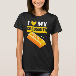 I Kärlek My Goldsmith Goldsmithing Jewelry Skapar T Shirt