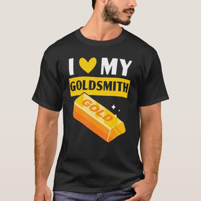 I Kärlek My Goldsmith Goldsmithing Jewelry Skapar  T Shirt (Framsida)