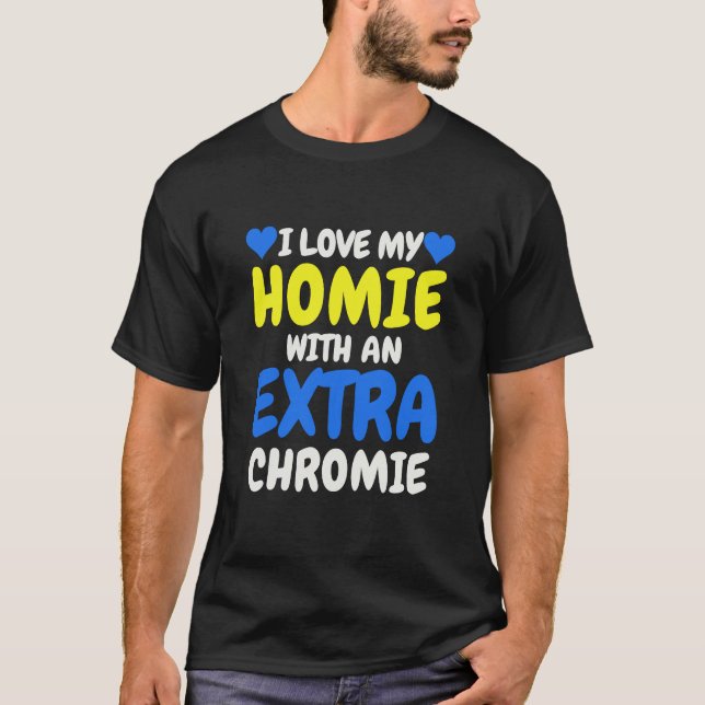 "I Kärlek My Homie med en Extra-kromi" inkluderand T Shirt (Framsida)