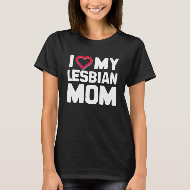 I KÄRLEK MY LESBISK MAMMA TEE SHIRT (Framsida)