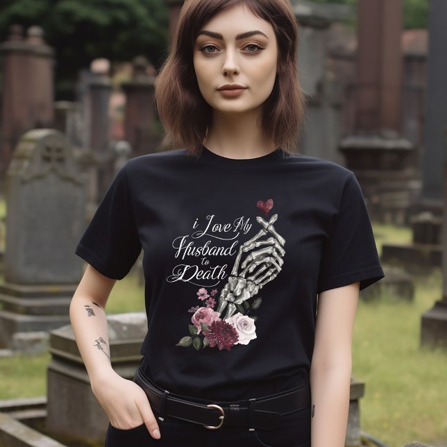 I Kärlek My Make to Death Skeleton Hand Heart T Shirt (I Love My Husband to Death Skeleton Hand Heart T-Shirt)