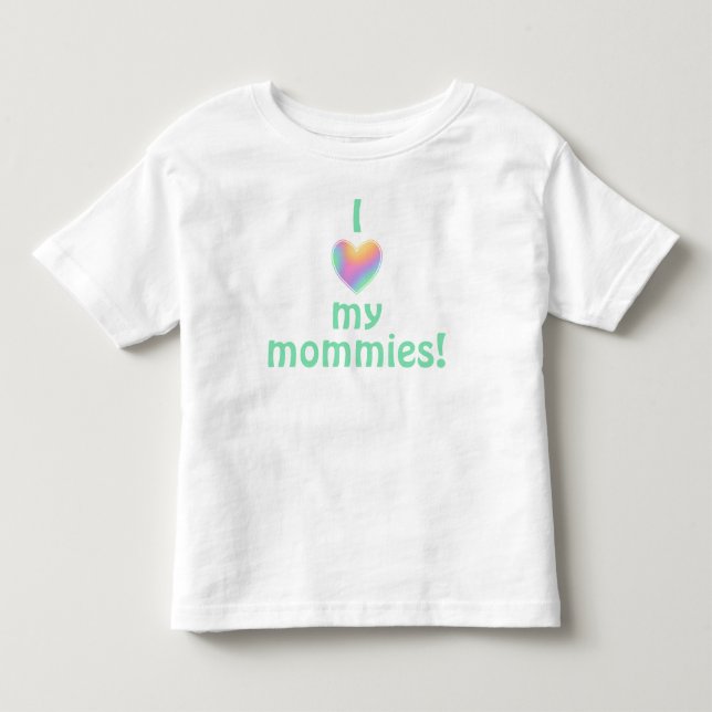 I Kärlek My Mommies Småbarn T-Shirt (Framsida)