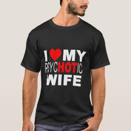 I Kärlek My psycHOTic Makfe T-Shirt
