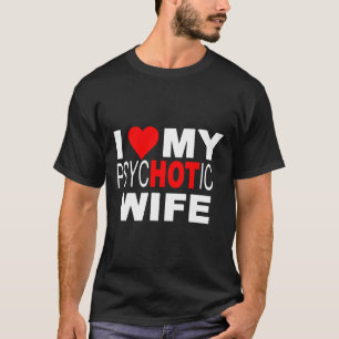 I Kärlek My psycHOTic Makfe T-Shirt