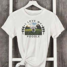I Kärlek My Pudel Hund Photo T Shirt