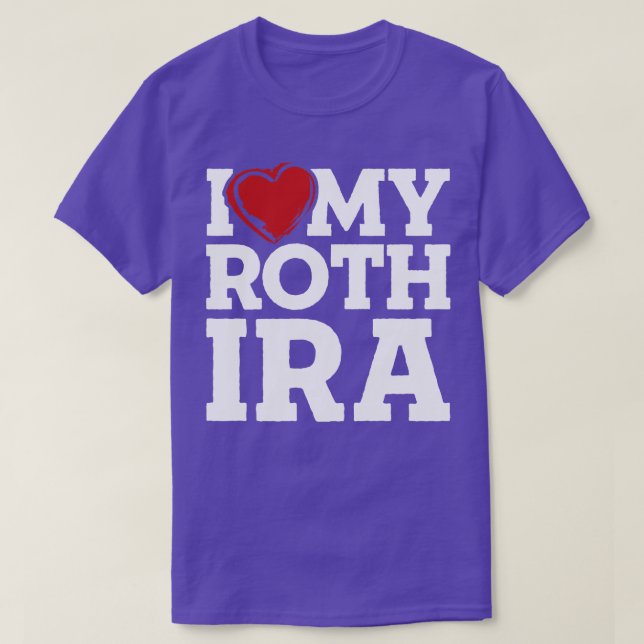 I Kärlek My Roth IRA T Shirt (Design framsida)
