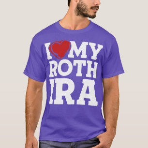 I Kärlek My Roth IRA T Shirt