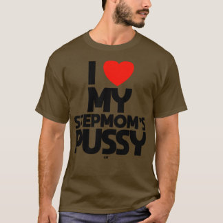 I KÄRLEK MY STEPMOMS PUSSY cat T Shirt