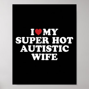 I Kärlek My Toppen Autistic Maka Fantastisk Hilari Poster